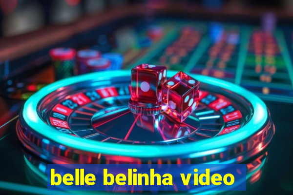 belle belinha video